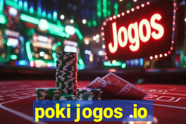 poki jogos .io